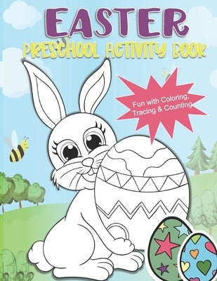 Easter Preschool Activity Book: Happy Easter Coloring, Tracing, and Counting Book for Ages 2-4 by Pretty Cute Learning Press