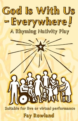 God Is With Us - Everywhere!: A Rhyming Nativity by Rowland, Fay