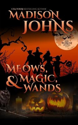 Meows, Magic, & Wands by Johns, Madison