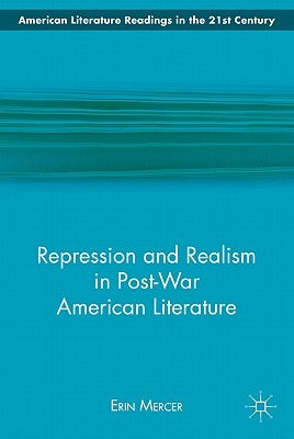 Repression and Realism in Post-War American Literature by Mercer, E.