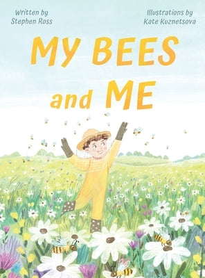 My Bees and Me by Ross, Stephen