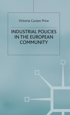 Industrial Policies in the European Community by Price, Victoria Curzon