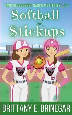 Softball and Stickups by Brinegar, Brittany E.