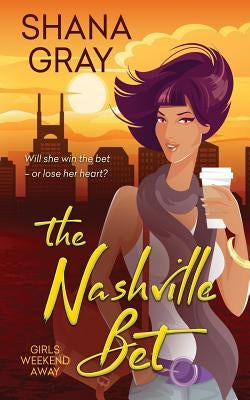The Nashville Bet by Gray, Shana