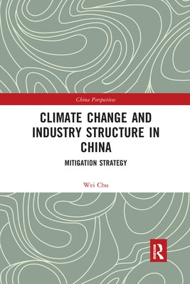 Climate Change and Industry Structure in China: Mitigation Strategy by Wei, Chu