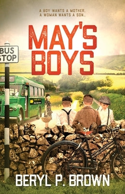 May's Boys: A boy wants a mother, a woman wants a son... by Brown, Beryl P.