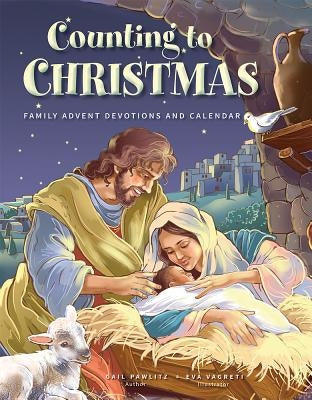 Counting to Christmas: Family Advent Devotions by Pawlitz, Gail