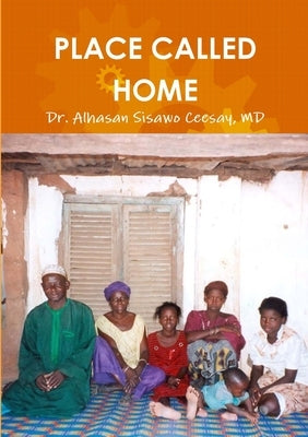 Place Called Home by Ceesay, Alhasan Sisawo