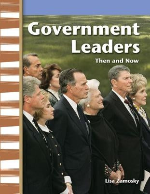 Government Leaders Then and Now by Zamosky, Lisa