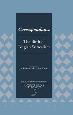 Correspondance: The Birth of Belgian Surrealism by Flanell Friedman, Donald