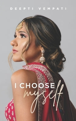 I Choose Myself by Vempati, Deepti