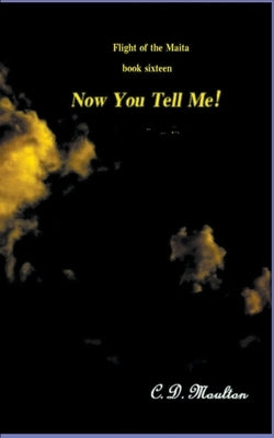 Now You Tell Me! by Moulton, C. D.
