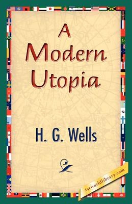 A Modern Utopia by Wells, H. G.