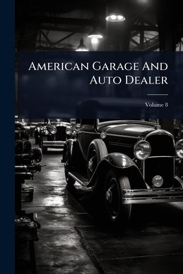 American Garage And Auto Dealer by Anonymous