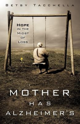 Mother Has Alzheimer's by Tacchella, Betsy