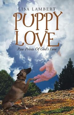 Puppy Love: Paw Prints Of God's Love by Lambert, Lisa