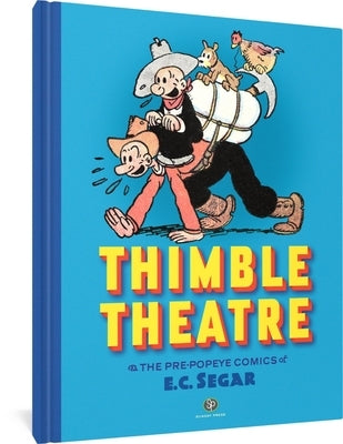 Thimble Theatre & the Pre-Popeye Comics of E.C. Segar: Revised and Expanded by Segar, E. C.
