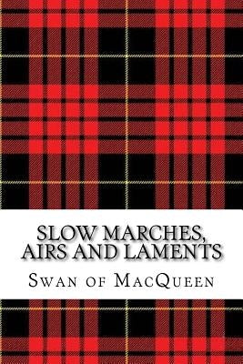 Slow Marches, Airs and Laments: Thirty Tunes for the Bagpipes and Practice Chanter by Swan, Jonathan