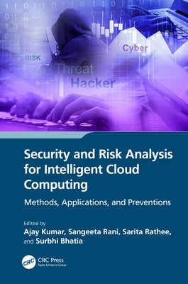 Security and Risk Analysis for Intelligent Cloud Computing: Methods, Applications, and Preventions by Kumar, Ajay