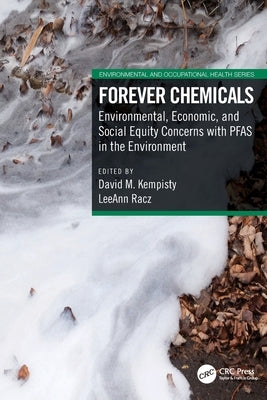 Forever Chemicals: Environmental, Economic, and Social Equity Concerns with PFAS in the Environment by Kempisty, David M.