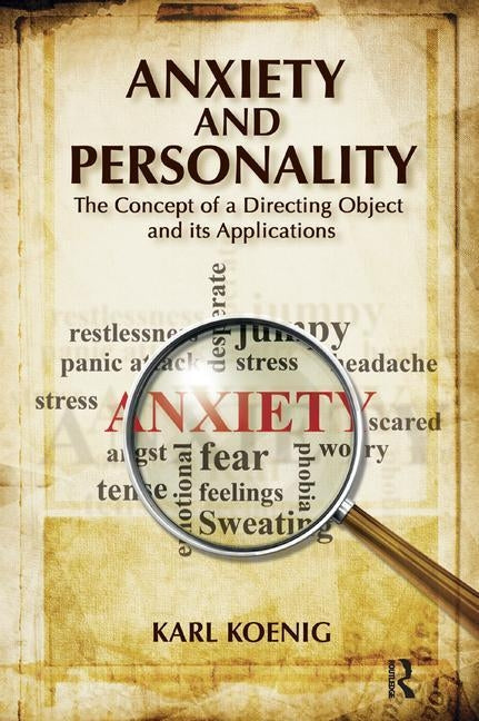 Anxiety and Personality: The Concept of a Directing Object and Its Applications by Koenig, Karl