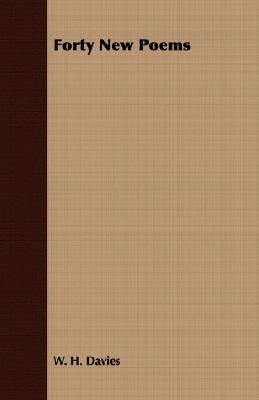 Forty New Poems by Davies, W. H.