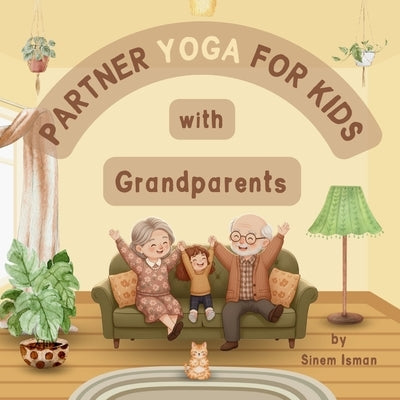 Partner Yoga for Kids with Grandparents by Isman, Sinem