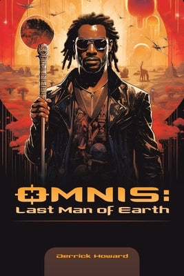Omnis: Last Man of Earth by Howard, Derrick