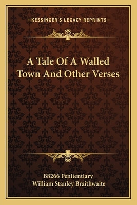 A Tale Of A Walled Town And Other Verses by B8266 Penitentiary
