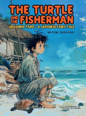The Turtle and the Fisherman: Urashima Taro: A Japanese Fairy Tale (ages 4-8) by Nakagaki, Mayumi
