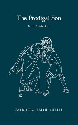 The Prodigal Son: Patristic Faith Series by Of Alexandria, St Cyril
