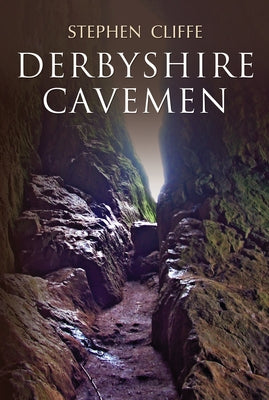 Derbyshire Cavemen by Cliffe, Stephen