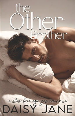 The Other Brother: A Slow Burn Age Gap Romance by Jane, Daisy