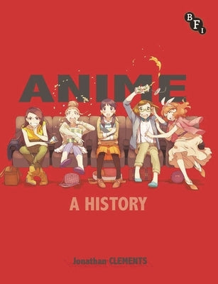 Anime: A History by Clements, Jonathan