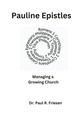 Pauline Epistles: Managing a Growing Church: Questions for the Reading Scripture with Children and Adults Series - Pauline Epistles by Friesen, Paul R.