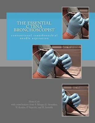 The Essential cTBNA Bronchoscopist: conventional TransBronchial Needle Aspiration by Murgu, Septimiu