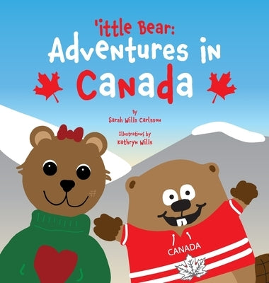'ittle Bear: Adventures in Canada by Wills Carlsson, Sarah