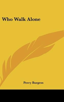 Who Walk Alone by Burgess, Perry