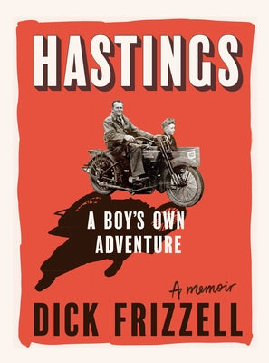 Hastings: A Boy's Own Adventure by Frizzell, Dick