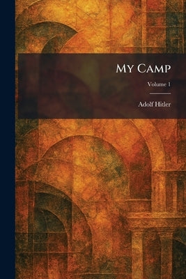 My Camp by Hitler, Adolf