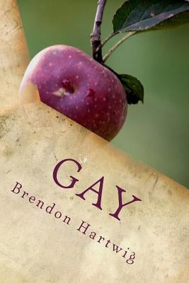 Gay: A short, true story of self discovery. by Hartwig, Brendon