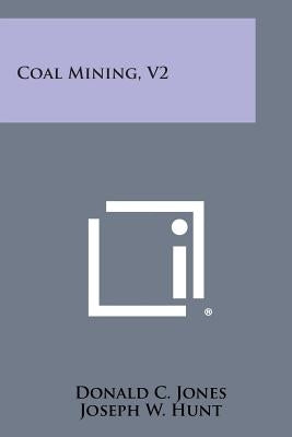 Coal Mining, V2 by Jones, Donald C.