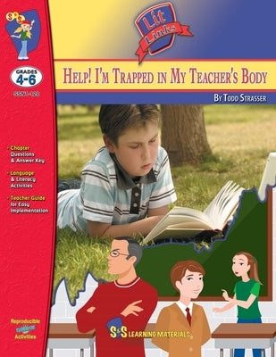 Help I'm Trapped in My Teacher's Body Novel Study Grades 4-6 A novel by Todd Strasser. by Leduc, Ron