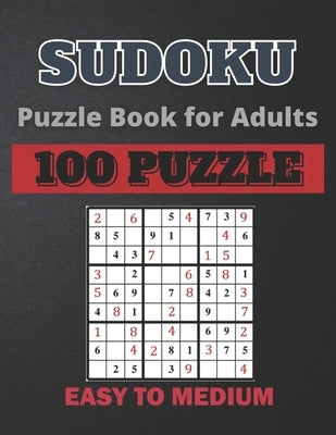 Sudoku Puzzle Book For Adults: 100 Puzzles Easy to Medium With Solutions by Sudoku Puzzle, Puzzles
