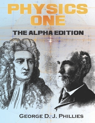 Physics One: The Alpha Edition by Phillies, George D. J.