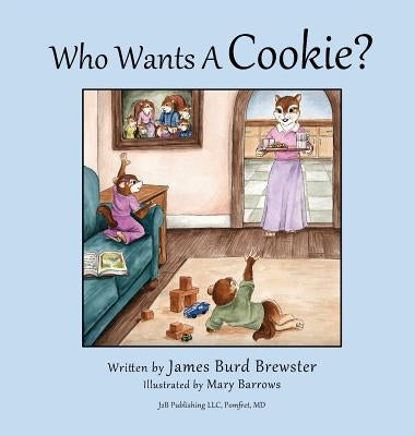 Who Wants a Cookie? by Brewster, James Burd