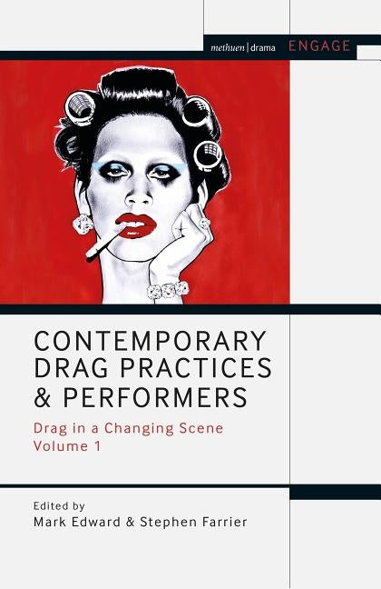 Contemporary Drag Practices and Performers: Drag in a Changing Scene Volume 1 by Edward, Mark
