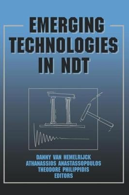 Emerging Technologies in NDT: Proceedings of the 2nd International Conference, Thessaloniki, Greece, 1999 by Hemelrijck, D. Van