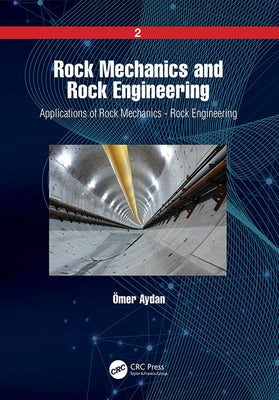 Rock Mechanics and Rock Engineering: Volume 2: Applications of Rock Mechanics - Rock Engineering by Aydan, Ömer