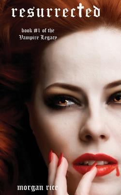 Resurrected (Book #9 in the Vampire Journals) by Rice, Morgan